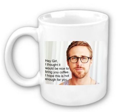 Ryan Gosling Hey Girl Coffee Mug