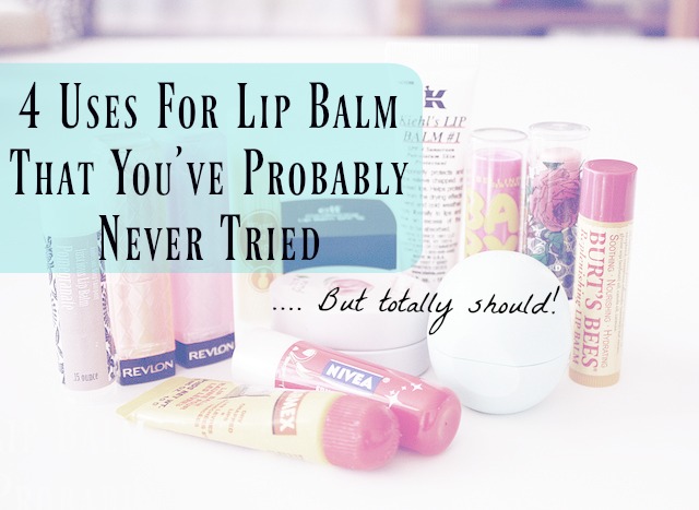 Lip Balm Hacks Alternative Uses